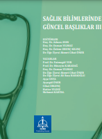SAĞLIK BİLİMLERİNDE GÜNCEL BAŞLIKLAR III
